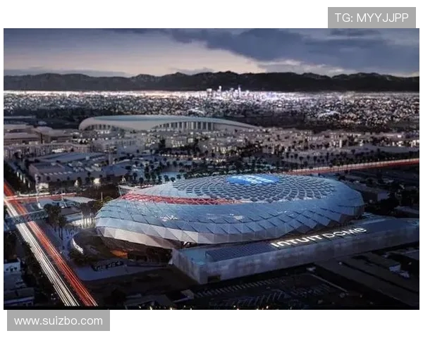 快船新球馆即将揭幕2025年正式告别斯台普斯中心开启新篇章