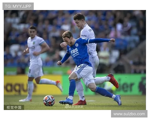 莱斯特城对阵伯恩利精彩直播全程回顾与赛后分析